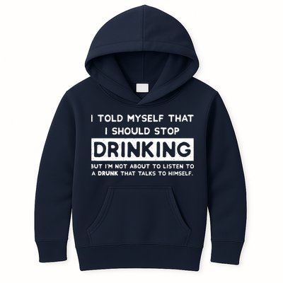 I Told Myself That I Should Stop Drinking Kids Hoodie