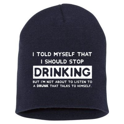I Told Myself That I Should Stop Drinking Short Acrylic Beanie