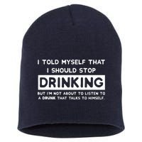 I Told Myself That I Should Stop Drinking Short Acrylic Beanie