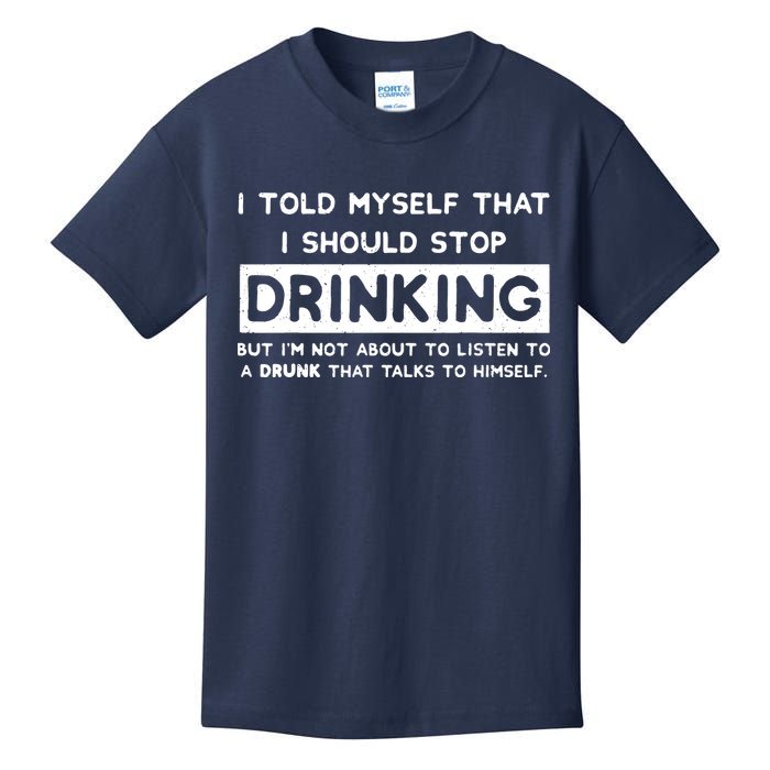 I Told Myself That I Should Stop Drinking Kids T-Shirt