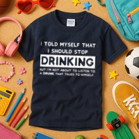 I Told Myself That I Should Stop Drinking Kids T-Shirt