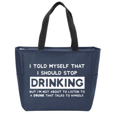 I Told Myself That I Should Stop Drinking Zip Tote Bag