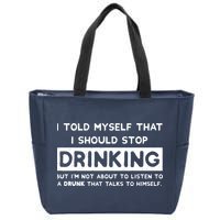 I Told Myself That I Should Stop Drinking Zip Tote Bag