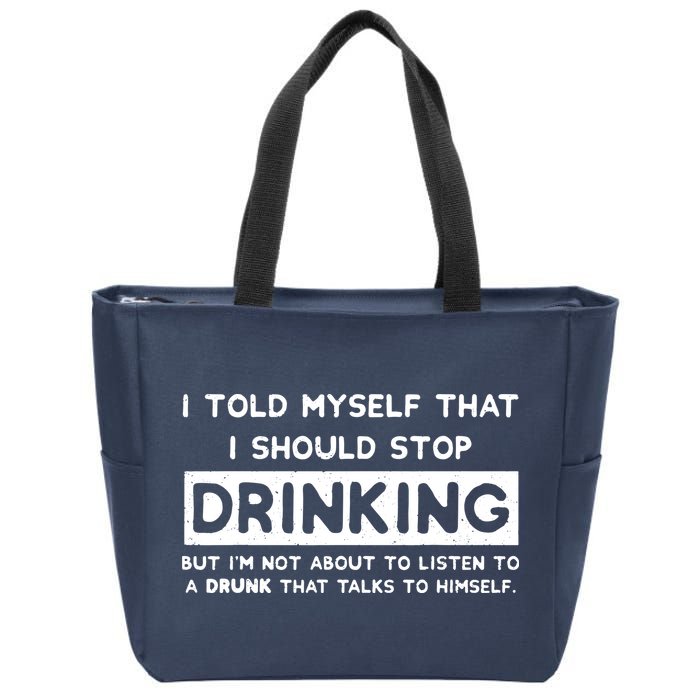 I Told Myself That I Should Stop Drinking Zip Tote Bag