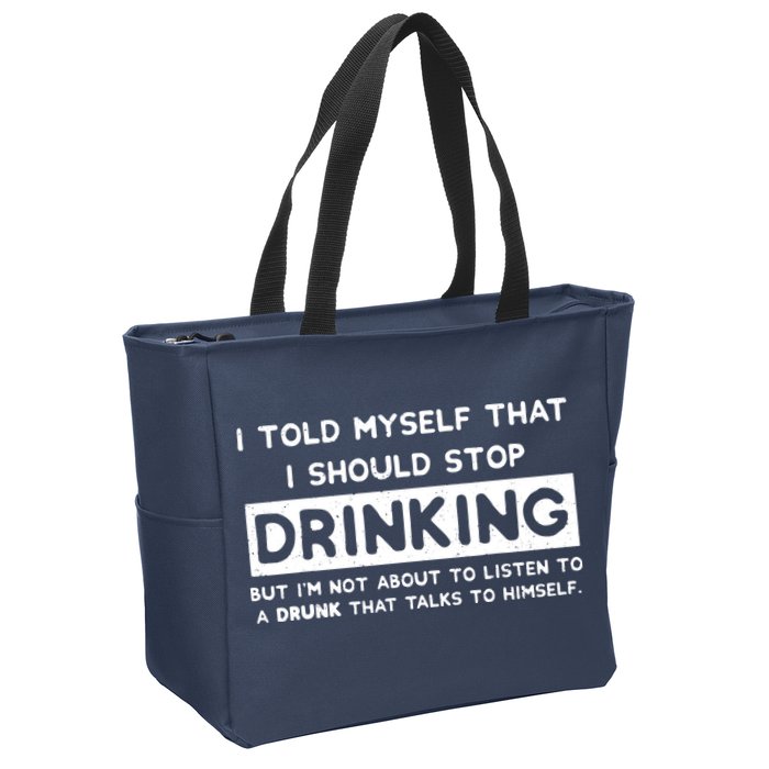 I Told Myself That I Should Stop Drinking Zip Tote Bag