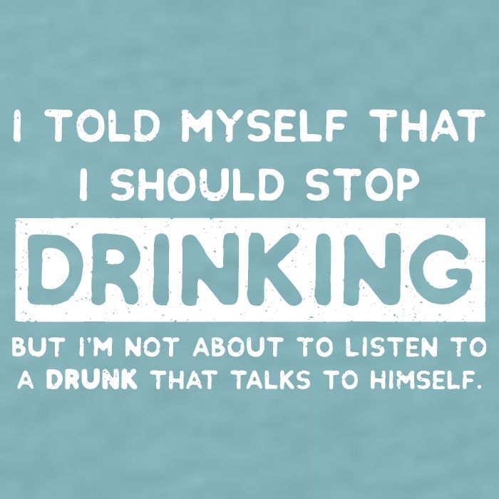 I Told Myself That I Should Stop Drinking Sueded Cloud Jersey T-Shirt