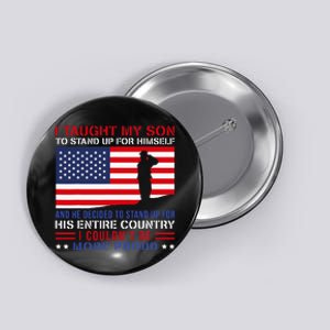 I Taught My Son How To Stand Up Proud Military Mom And Dad Button