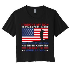 I Taught My Son How To Stand Up Proud Military Mom And Dad Women's Crop Top Tee