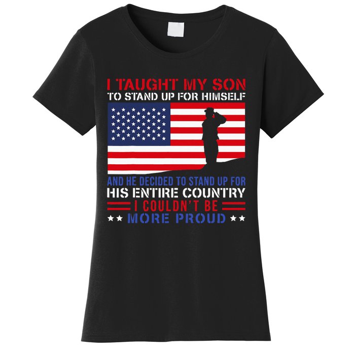 I Taught My Son How To Stand Up Proud Military Mom And Dad Women's T-Shirt