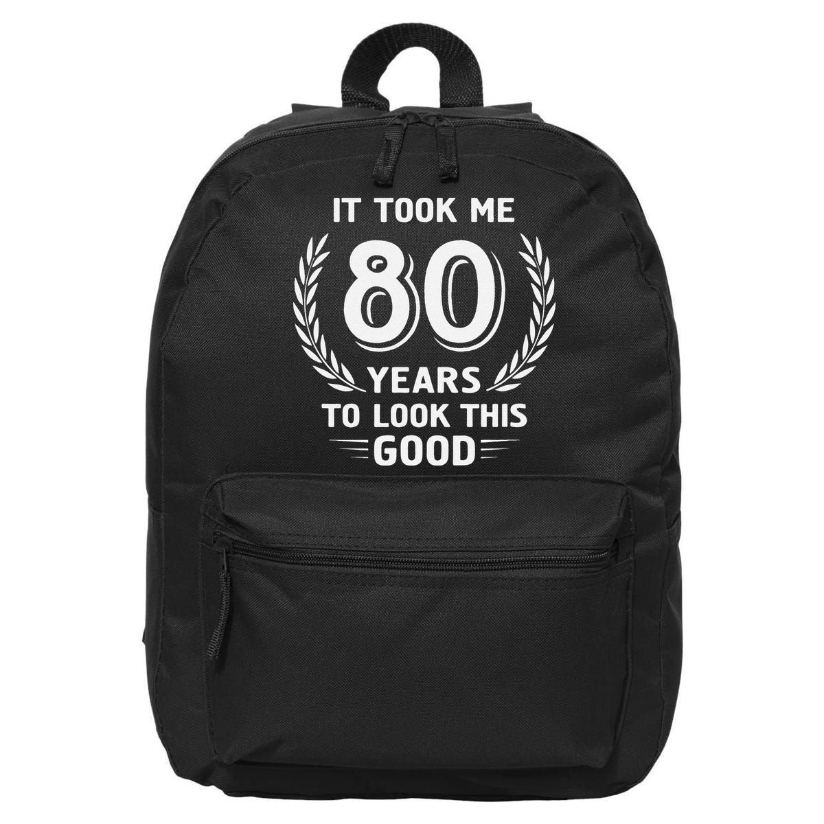 It Took Me 80 Years To Look This Good 80th Birthday 16 in Basic Backpack
