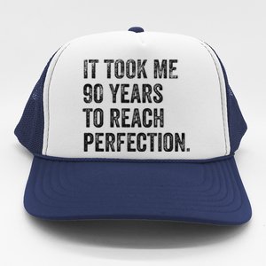 It Took Me 90 Years To Reach Perfection Funny Birthday Trucker Hat