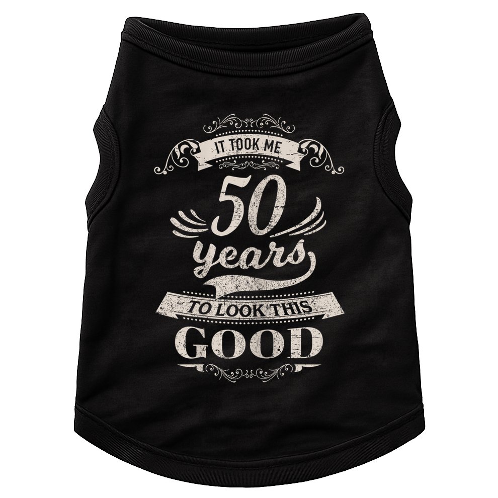 It Took Me 50 Years To Look This Good 50th Birthday Doggie Tank
