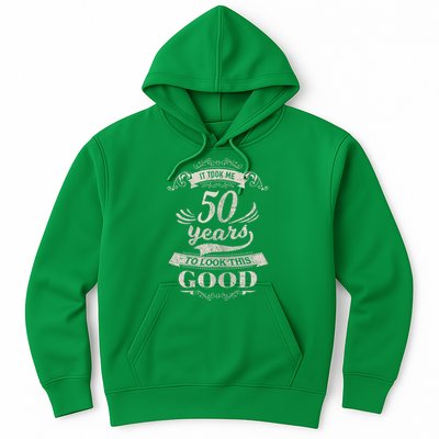 It Took Me 50 Years To Look This Good 50th Birthday Hoodie