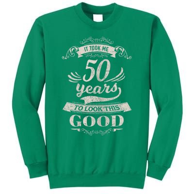 It Took Me 50 Years To Look This Good 50th Birthday Sweatshirt