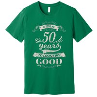 It Took Me 50 Years To Look This Good 50th Birthday Premium T-Shirt