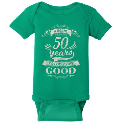 It Took Me 50 Years To Look This Good 50th Birthday Baby Bodysuit