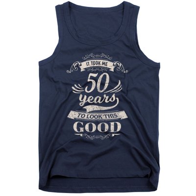 It Took Me 50 Years To Look This Good 50th Birthday Tank Top