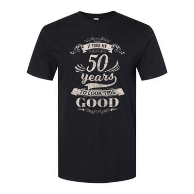 It Took Me 50 Years To Look This Good 50th Birthday Softstyle CVC T-Shirt