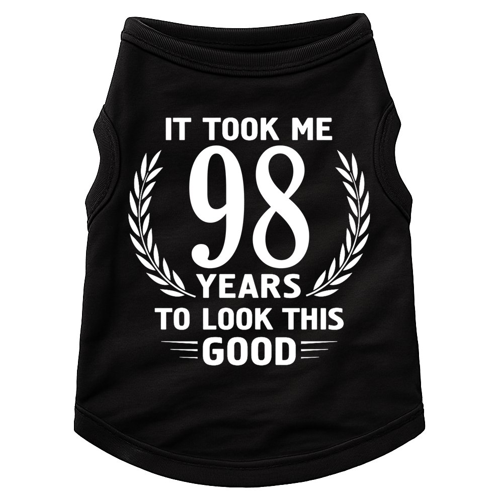 It Took Me 98 Years To Look This Good 98th Birthday Doggie Tank