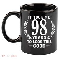It Took Me 98 Years To Look This Good 98th Birthday 11oz C Handle Ceramic Mug