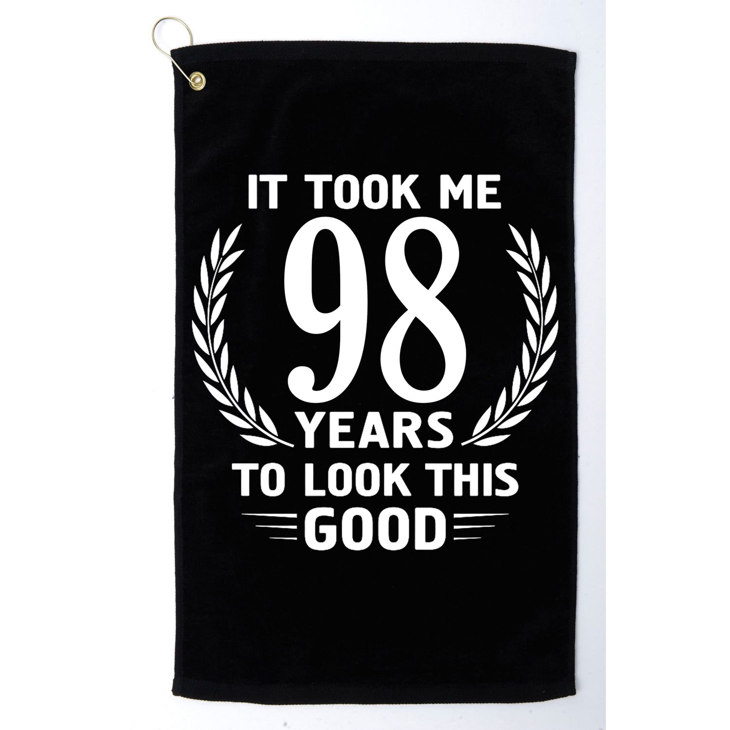 It Took Me 98 Years To Look This Good 98th Birthday Golf Towel
