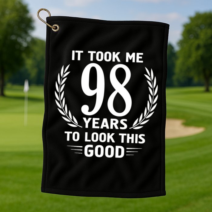 It Took Me 98 Years To Look This Good 98th Birthday Golf Towel