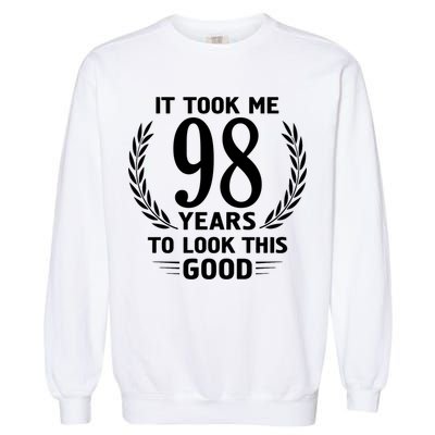 It Took Me 98 Years To Look This Good 98th Birthday Garment-Dyed Sweatshirt