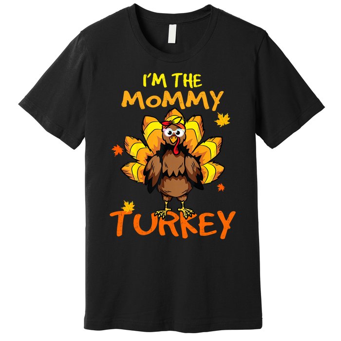 I'm The Mommy Turkey Family Happy Thanksgiving Thankful Premium T-Shirt