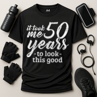 It Took Me 50 Years To Look This Good Funny 50th Birthday Cooling Performance Crew T-Shirt
