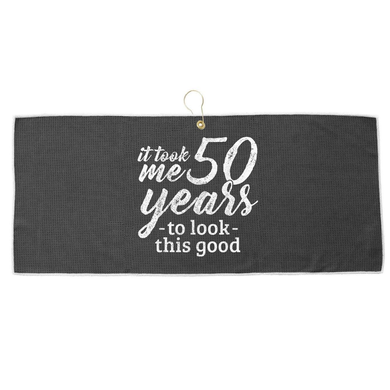 It Took Me 50 Years To Look This Good Funny 50th Birthday Large Microfiber Waffle Golf Towel