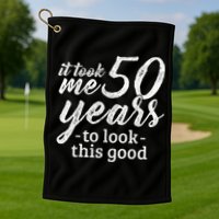 It Took Me 50 Years To Look This Good Funny 50th Birthday Golf Towel