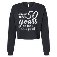 It Took Me 50 Years To Look This Good Funny 50th Birthday Cropped Pullover Crew