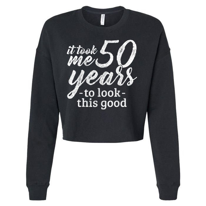It Took Me 50 Years To Look This Good Funny 50th Birthday Cropped Pullover Crew