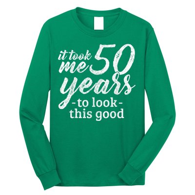 It Took Me 50 Years To Look This Good Funny 50th Birthday Long Sleeve Shirt