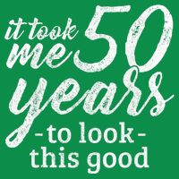 It Took Me 50 Years To Look This Good Funny 50th Birthday Button