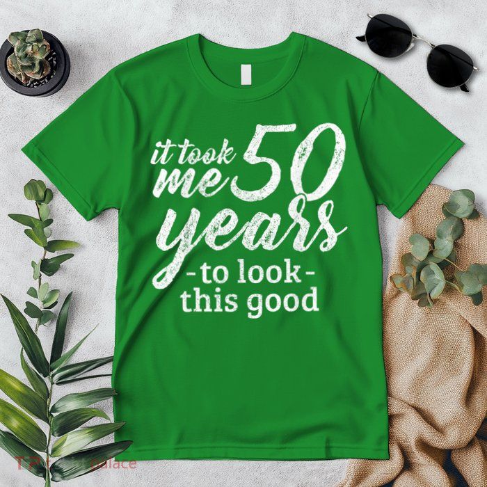 It Took Me 50 Years To Look This Good Funny 50th Birthday Premium T-Shirt