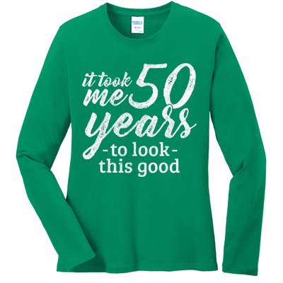 It Took Me 50 Years To Look This Good Funny 50th Birthday Ladies Long Sleeve Shirt