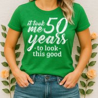 It Took Me 50 Years To Look This Good Funny 50th Birthday Womens T-Shirt