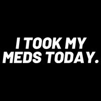 I Took My Meds Today Funny Crazy Medication Backpack