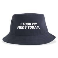 I Took My Meds Today Funny Crazy Medication Sustainable Bucket Hat