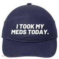 I Took My Meds Today Funny Crazy Medication 7-Panel Snapback Hat