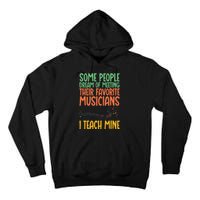 I Teach My Favorite Musicians Music Teacher Tall Hoodie