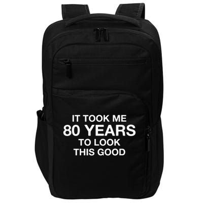 It Took Me 80 Years To Look This Good 80th Birthday Impact Tech Backpack