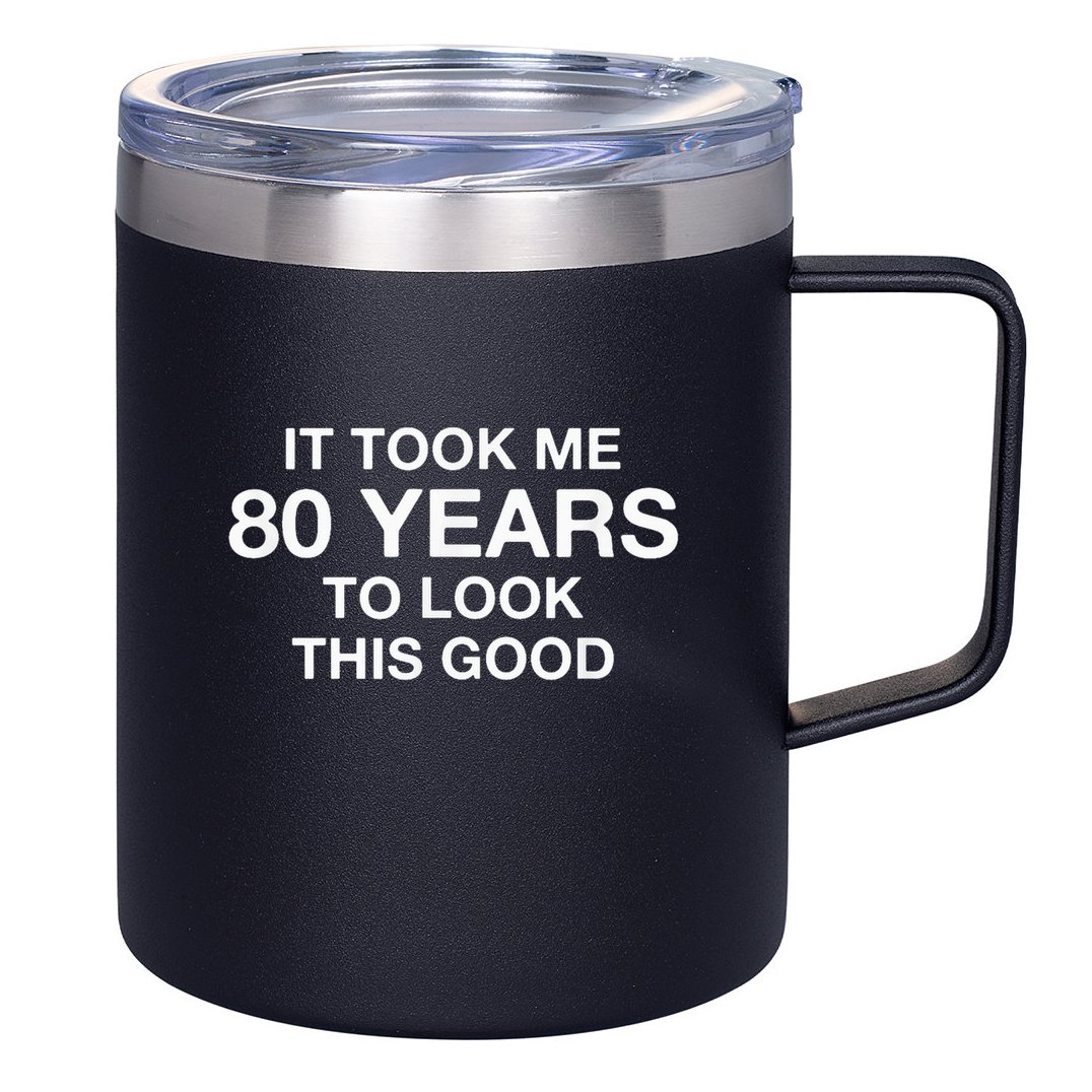 It Took Me 80 Years To Look This Good 80th Birthday 12oz Stainless Steel Coffee Mug