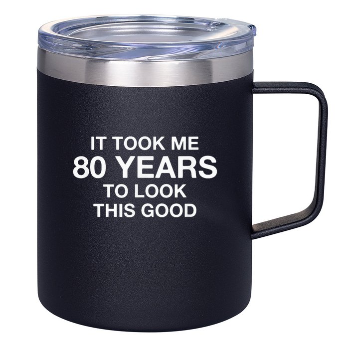It Took Me 80 Years To Look This Good 80th Birthday 12oz Stainless Steel Coffee Mug