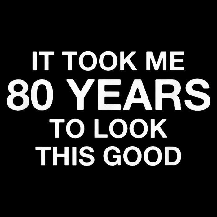 It Took Me 80 Years To Look This Good 80th Birthday Poster