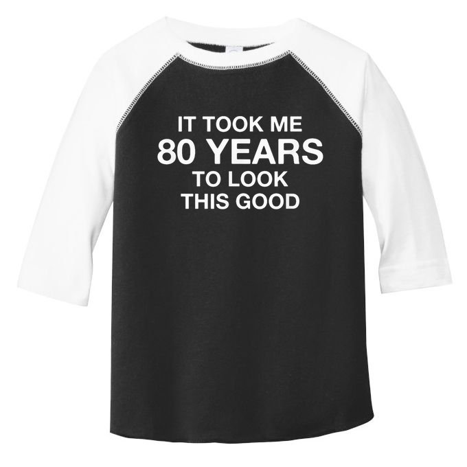 It Took Me 80 Years To Look This Good 80th Birthday Toddler Fine Jersey T-Shirt