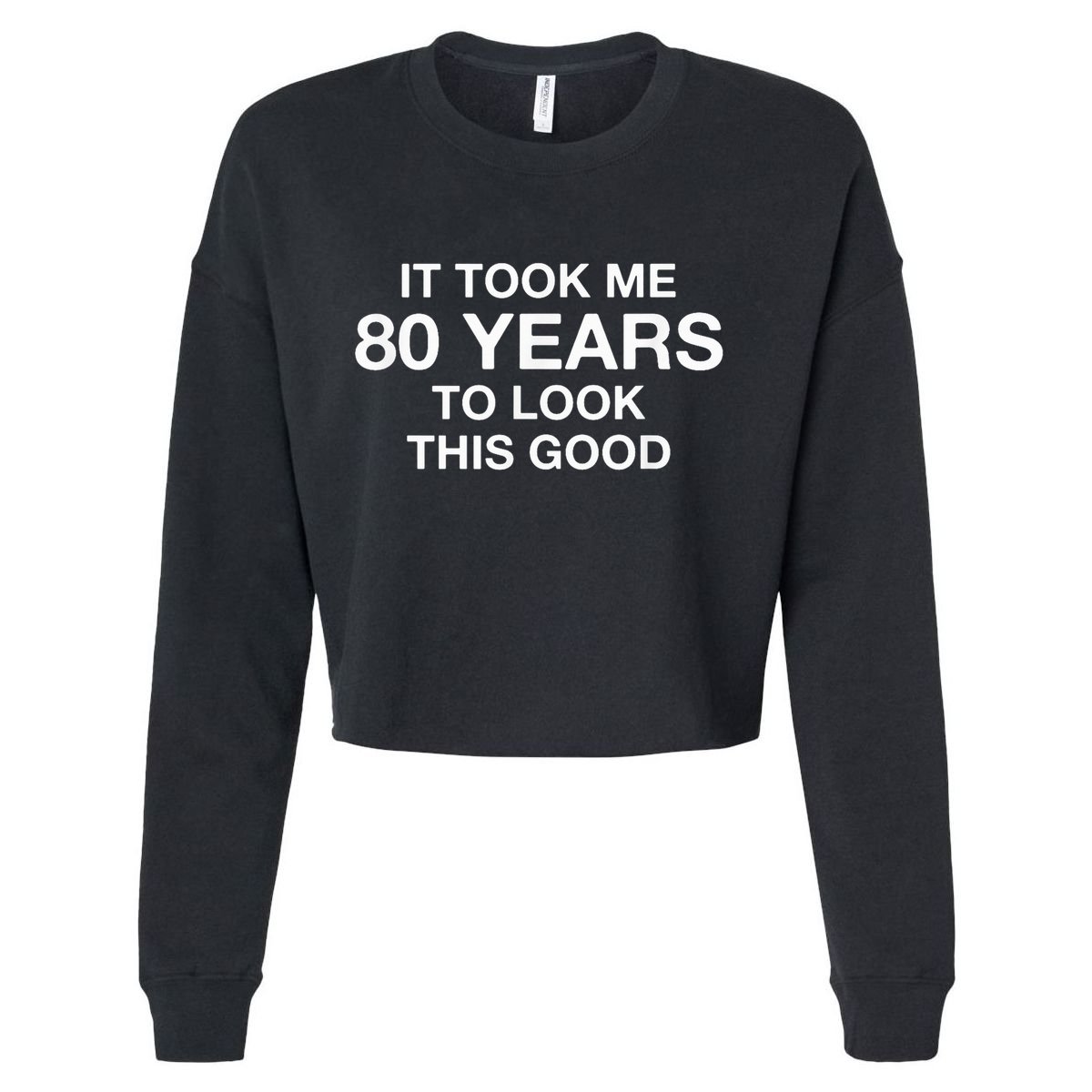 It Took Me 80 Years To Look This Good 80th Birthday Cropped Pullover Crew