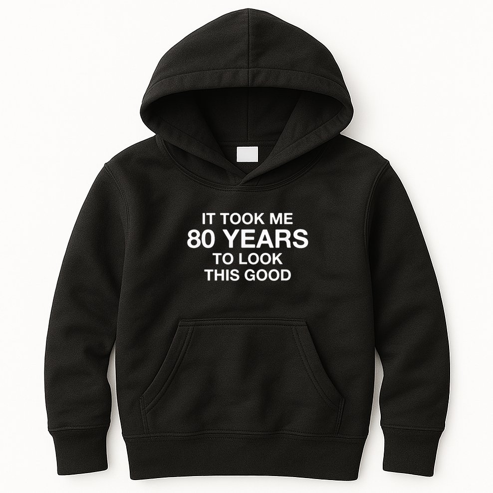 It Took Me 80 Years To Look This Good 80th Birthday Kids Hoodie