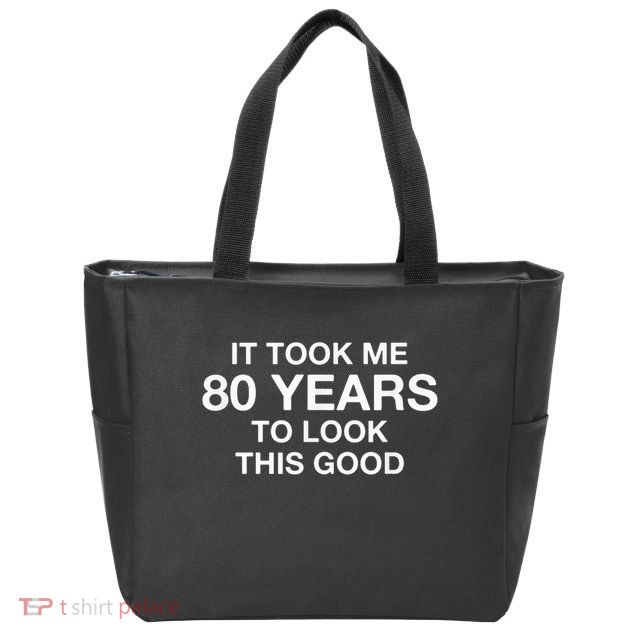 It Took Me 80 Years To Look This Good 80th Birthday Zip Tote Bag